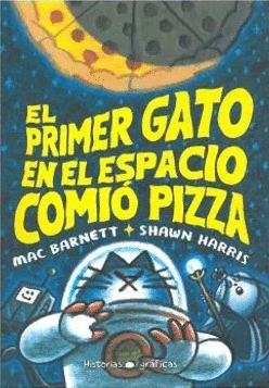 EL PRIMER GATO EN EL ESPACIO COMIÓ PIZZA (TOMO 1)