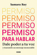 PERMISO PARA HABLAR. DALE PODER A TU VOZ Y TRANSMITE UN MENSAJE MEMORABLE