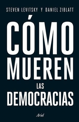 CÓMO MUEREN LAS DEMOCRACIAS