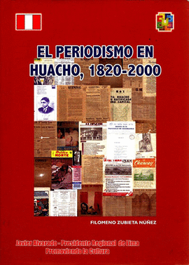 EL PERIODISMO EN HUACHO, 1820-2000