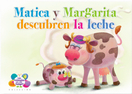MATICA Y MARGARITA DESCUBREN LA LECHE