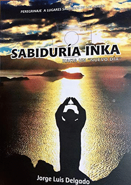 SABIDURÍA INKA. HACIA UN 