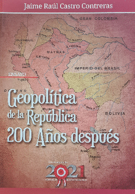 GEOPOLÍTICA DE LA REPÚBLICA 200 AÑOS DESPUÉS
