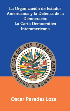 LA ORGANIZACIÓN DE ESTADOS AMERICANOS Y LA DEFENSA DE LA DEMOCRACIA
