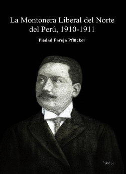 LA MONTONERA LIBERAL DEL NORTE DEL PERÚ, 1910-1911