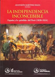 LA INDEPENDENCIA INCONCEBIBLE. ESPAÑA Y LA 