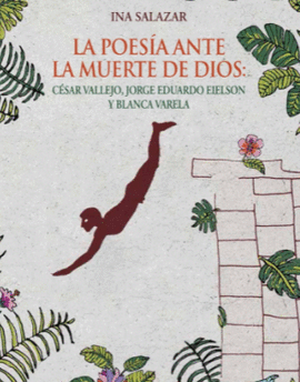 LA POESÍA ANTE LA MUERTE DE DIOS: CÉSAR VALLEJO, JORGE EDUARDO EIELSON Y BLANCA VARELA