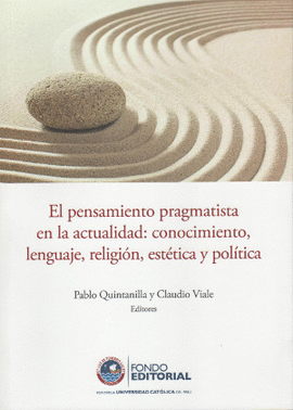 EL PENSAMIENTO PRAGMATISTA EN LA ACTUALIDAD: CONOCIMIENTO, LENGUAJE, RELIGIÓN, ESTÉTICA Y POLÍTICA