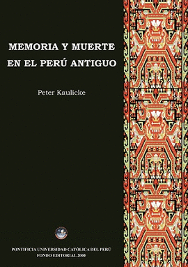 MEMORIA Y MUERTE EN EL ANTIGUO PERÚ
