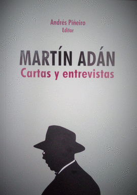 MARTÍN ADÁN. CARTAS Y ENTREVISTAS