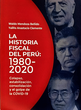LA HISTORIA FISCAL DEL PERÚ: 1980-2020