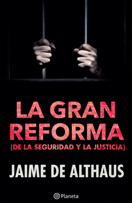 LA GRAN REFORMA (DE LA SEGURIDAD Y LA JUSTICIA)
