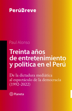 TREINTA AÑOS DE ENTRETENIMIENTO Y POLÍTICA EN EL PERÚ