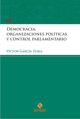 DEMOCRACIA, ORGANIZACIONES POLÍTICAS Y CONTROL PARLAMENTARIO
