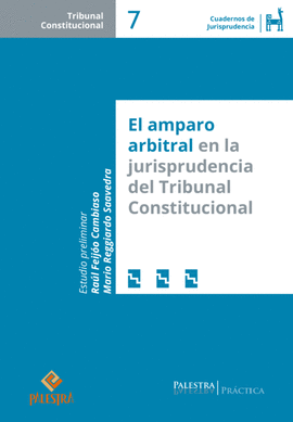 EL AMPARO ARBITRAL EN LA JURISPRUDENCIA DEL TRIBUNAL CONSTITUCIONAL