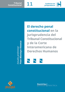 EL DERECHO PENAL CONSTITUCIONAL EN LA JURISPRUDENCIA DEL TRIBUNAL CONSTITUCIONAL Y LA CORTE INTERAMERICANA DE DERECHOS HUMANOS