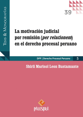 LA MOTIVACIÓN JUDICIAL POR REMISIÓN (PER RELATIONEM) EN EL DERECHO PROCESAL PERUANO