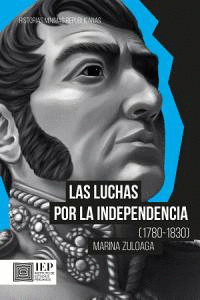 LAS LUCHAS POR LA INDEPENDENCIA (1780-1830)