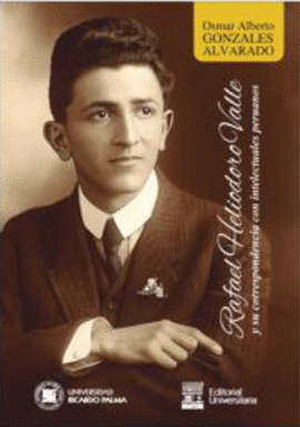 RAFAEL HELIODORO VALLE Y SU CORRESPONDENCIA CON INTELECTUALES PERUANOS