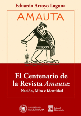 EL CENTENARIO DE LA REVISTA AMAUTA: NACIÓN, MITO E IDENTIDAD