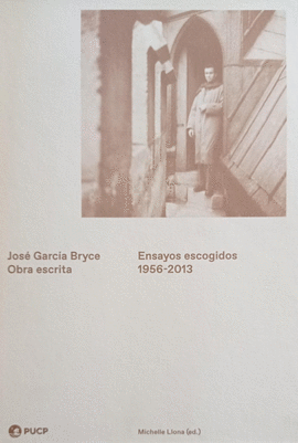 JOSÉ GARCÍA BRYCE. OBRA ESCRITA ENSAYOS ESCOGIDOS 1956-2013