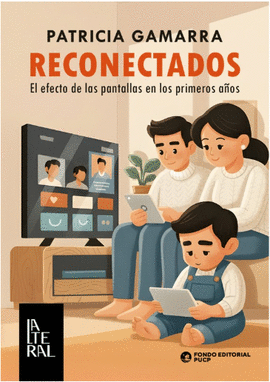 RECONECTADOS. EL EFECTO DE LAS PANTALLAS EN LOS PRIMEROS AÑOS