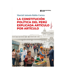 LA CONSTITUCIÓN POLÍTICA DEL PERÚ EXPLICADA ARTÍCULO POR ARTÍCULO