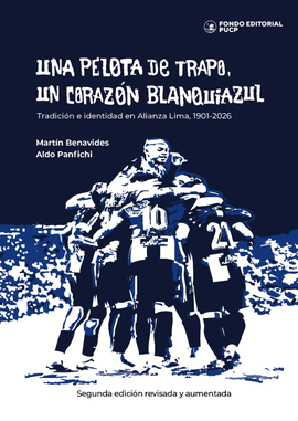 UNA PELOTA DE TRAPO, UN CORAZÓN BLANQUIAZUL. TRADICIÓN E IDENTIDAD EN ALIANZA LIMA (1901-2026)