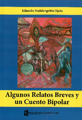 ALGUNOS RELATOS BREVES Y UN CUENTO BIPOLAR - Librería El Virrey