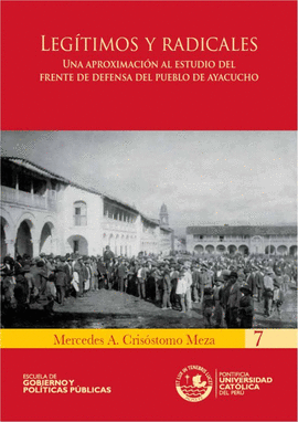 LEGÍTIMOS Y RADICALES. UNA APROXIMACIÓN AL ESTUDIO DEL FRENTE DE DEFENSA DEL PUEBLO DE AYACUCHO