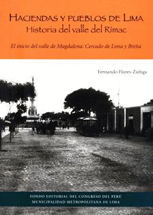 HACIENDAS Y PUEBLOS DE LIMA (TOMO IV). HISTORIA DEL VALLE DEL RIMAC