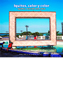 IQUITOS, CALOR Y COLOR / IQUITOS, WARMTH AND COLOR