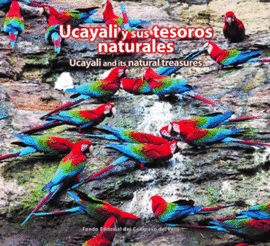 UCAYALI Y SUS TESOROS NATURALES / UCAYALI AND ITS NATURAL TREASURES
