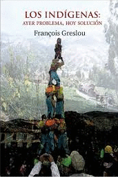 LOS INDÍGENAS: AYER PROBLEMA, HOY SOLUCIÓN