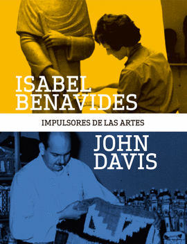 ISABEL BENAVIDES Y JOHN DAVIS: IMPULSORES DE LAS ARTES