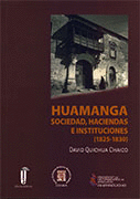 HUAMANGA. SOCIEDAD, HACIENDAS E INSTITUCIONES (1825-1830)