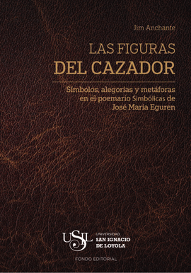 LAS FIGURAS DEL CAZADOR. SÍMBOLOS, ALEGORÍAS Y METÁFORAS EN EL POEMARIO SIMBÓLICAS DE JOSÉ MARÍA EGU