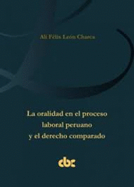 LA ORALIDAD EN EL PROCESO LABORAL PERUANO Y EL DERECHO COMPARADO