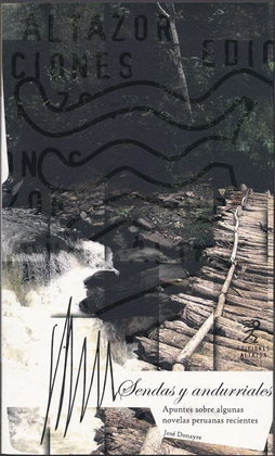 SENDAS Y ANDURRIALES. APUNTES SOBRE ALGUNAS NOVELAS PERUANAS RECIENTES