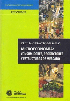 MICROECONOMÍA: CONSUMIDORES, PRODUCTORES Y ESTRUCTURAS DE MERCADO