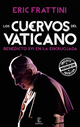 LOS CUERVOS DEL VATICANO. BENEDICTO XVI EN LA ENCRUCIJADA