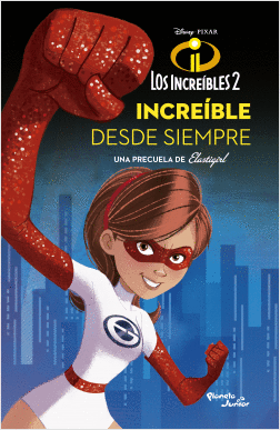 INCREÍBLE DESDE SIEMPRE. LOS INCREÍBLES 2