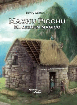 MACHU PICCHU. EL ORIGEN MÁGICO