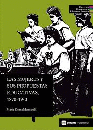 LAS MUJERES Y SUS PROPUESTAS EDUCATIVAS, 1870-1930. COLECCIÓN PENSAMIENTO EDUCATIVO PERUANO 9 TD
