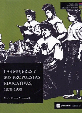 LAS MUJERES Y SUS PROPUESTAS EDUCATIVAS, 1870-1930. COLECCIÓN PENSAMIENTO EDUCATIVO PERUANO 9 TB