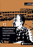 MILITARISMOS Y MAESTROS INDIGENISTAS, 1933-1956. COLECCIÓN PENSAMIENTO EDUCATIVO PERUANO 11 TB