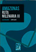 AMAZONAS: RUTA MILENARIA III