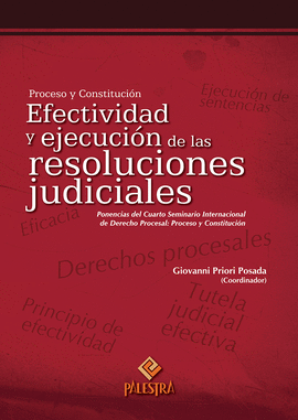 EFECTIVIDAD Y EJECUCIÓN DE LAS RESOLUCIONES JUDICIALES. PROCESO Y CONSTITUCIÓN