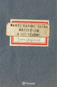 MARIO VARGAS LLOSA. REPORTERO A LOS QUINCE AÑOS