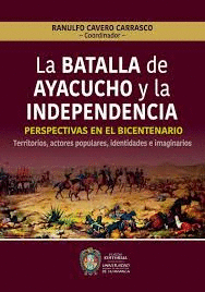 LA BATALLA DE AYACUCHO Y LA INDEPENDENCIA